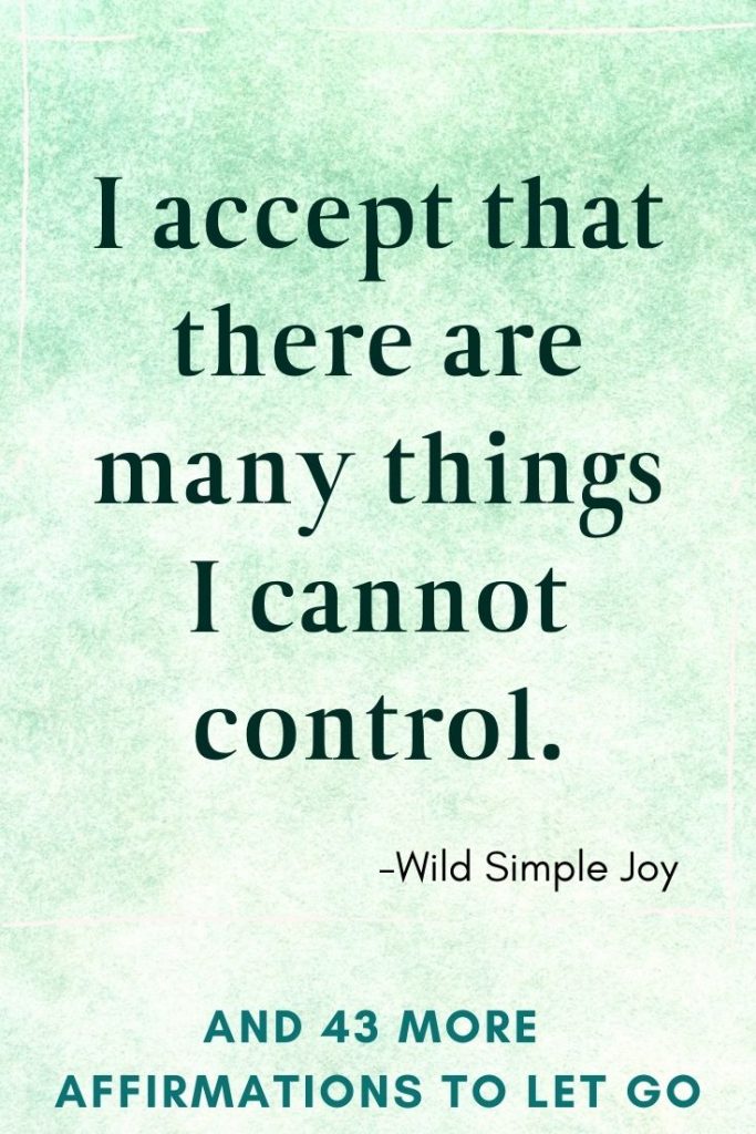 I accept that there are many things I cannot control