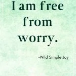 I am free from worry