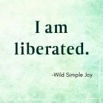I am liberated, Affirmations for letting go