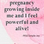 I feel a pregnancy growing inside me and I feel powerful and alive, Healthy Pregnancy Fertility Affirmation