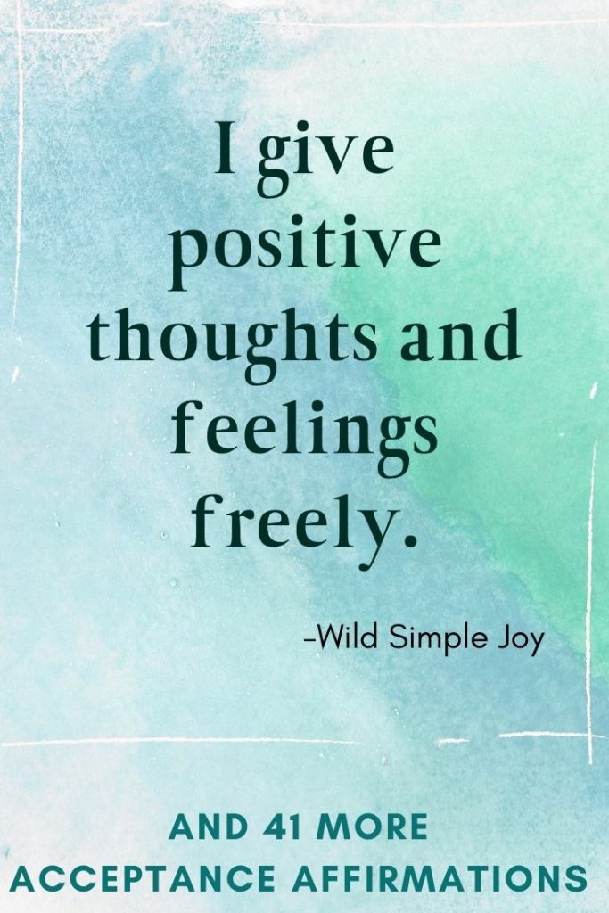 I give positive thoughts and feelings freely