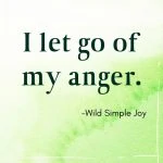 I let go of my anger, Affirmations for letting go