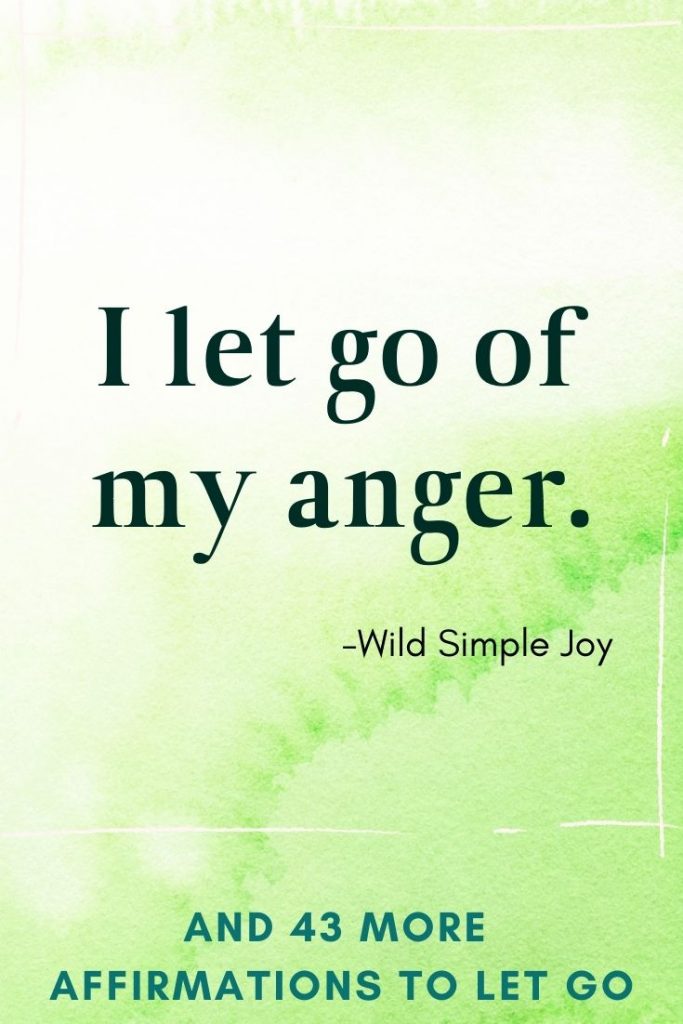 I let go of my anger, Affirmations for letting go