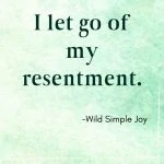 I let go of my resentment