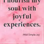 I nourish my soul with joyful experiences