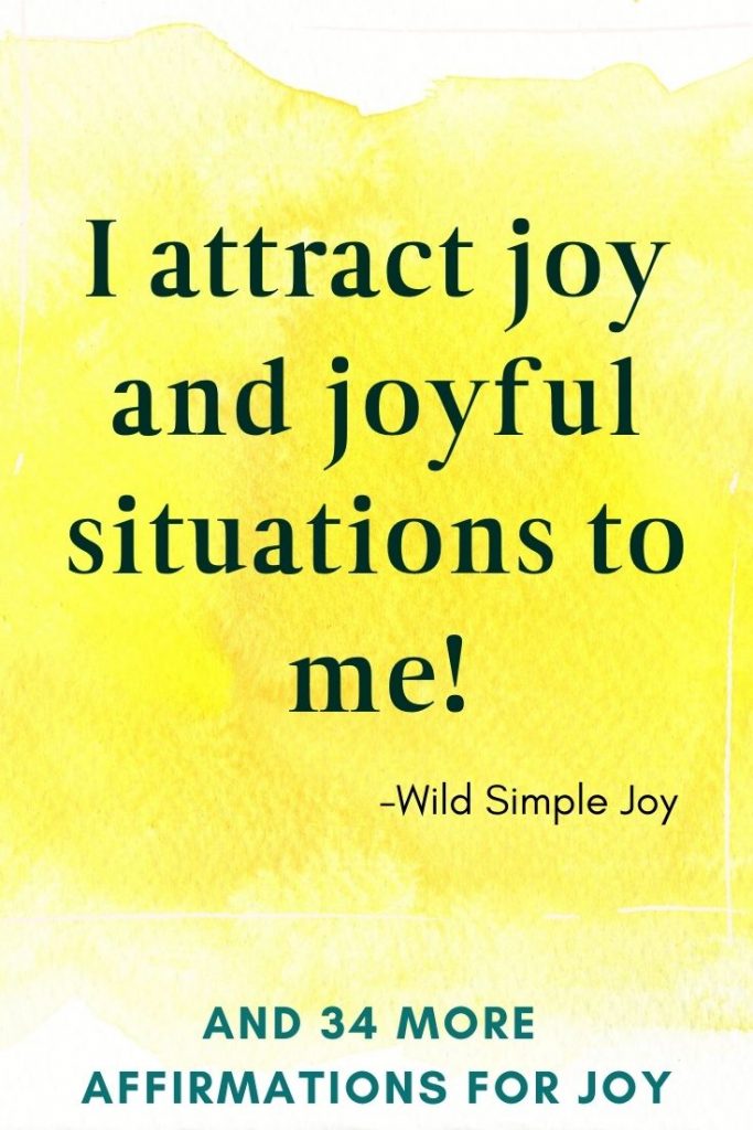 I attract joy and joyful situations to me! Affirmations for Joy