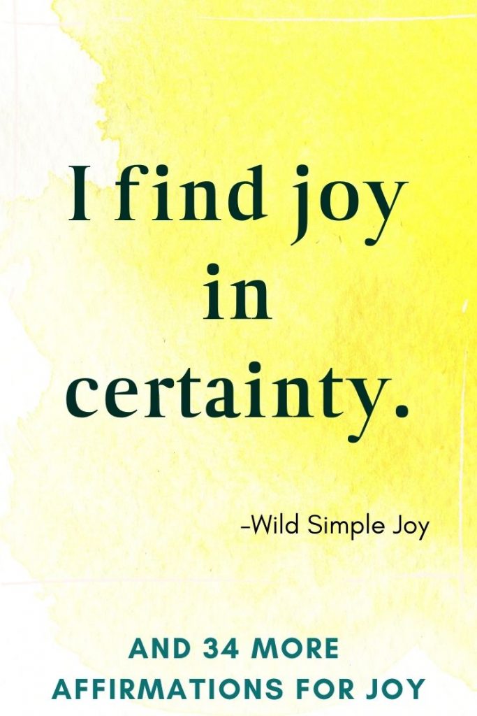I find joy in certainty. Affirmations for Happiness
