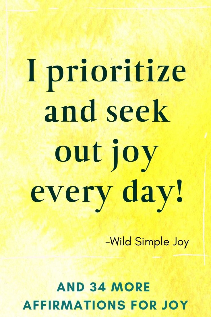 35 Affirmations For JOY And HAPPINESS! – Wild Simple Joy