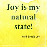 Joy is my natural state, Affirmations for Joy