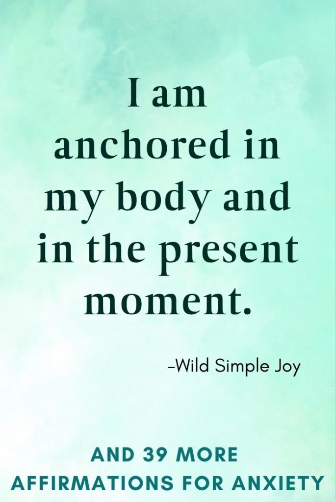 I am anchored in my body in the present moment