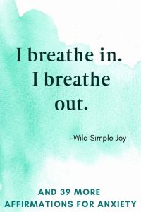 40 Powerful Affirmations for Anxiety Relief – Wild Simple Joy