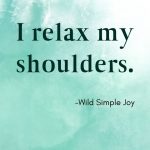 I relax my shoulders, Positive Affirmation for Panic