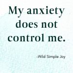 My anxiety does not control me, Grounding Affirmations for Anxiety