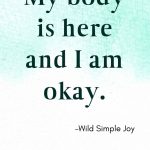 My body is here and I am okay, Positive Affirmations for Anxiety