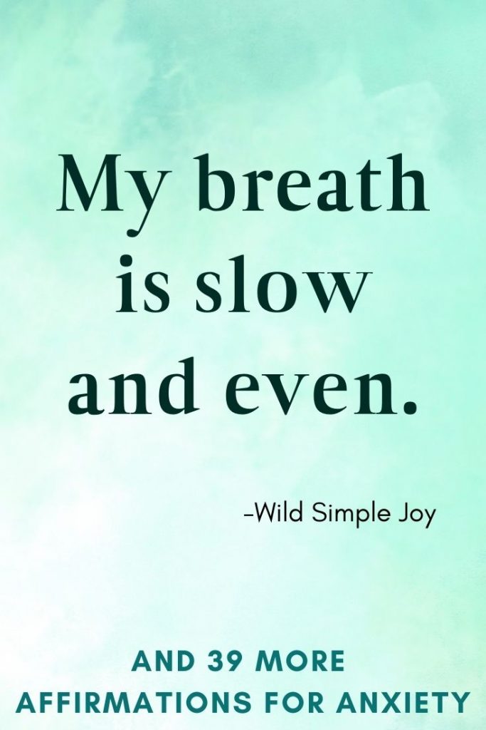 My breath is slow and even, Affirmations for Panic