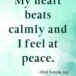 My heart beats calmly and I feel at peace, Affirmation for Anxiety