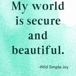 My world is secure and beautiful