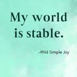 My world is stable. Positive Affirmations for Anxiety Relief
