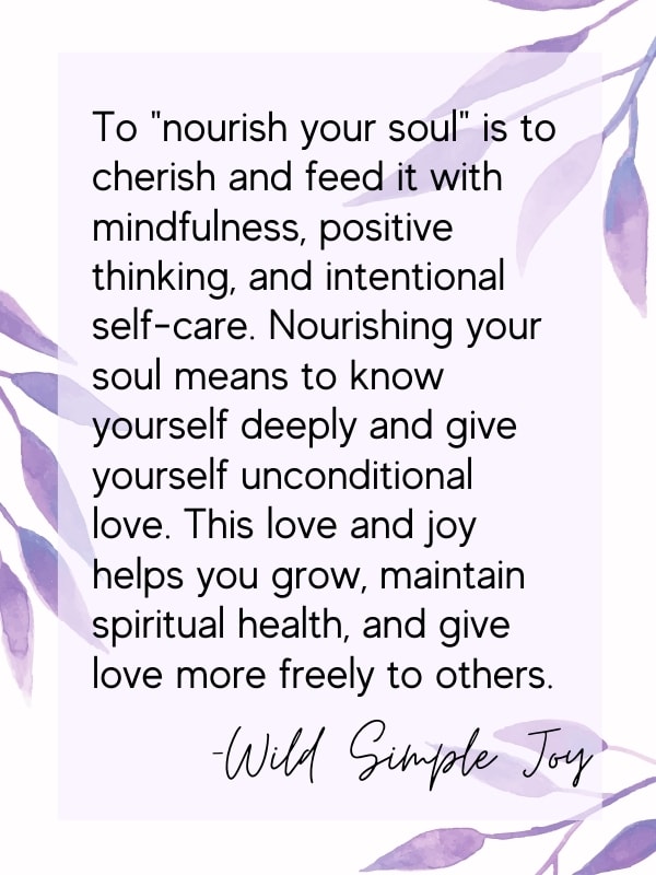 18 Ways To Intentionally Nurture And Nourish Your Soul Wild Simple Joy