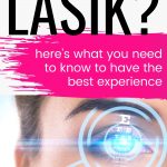 Thinking About Getting LASIK? Here's what you need to know to have the best experience!