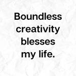 Boundless creativity blesses my life, Creative Affirmation