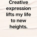 Creative expression lifts my life to new heights