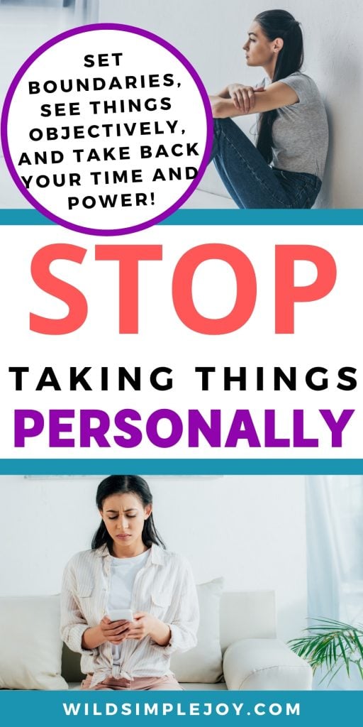 STOP Taking Things Personally: Set boundaries, see things objectively, and take back your time and power! Wildsimplejoy.com (Pinterest Image)