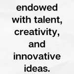 I am endowed with talent, creativity, and innovative ideas, Affirmation