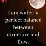 I am water a perfect balance between structure and flow
