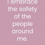 I embrace the safety of the people around me