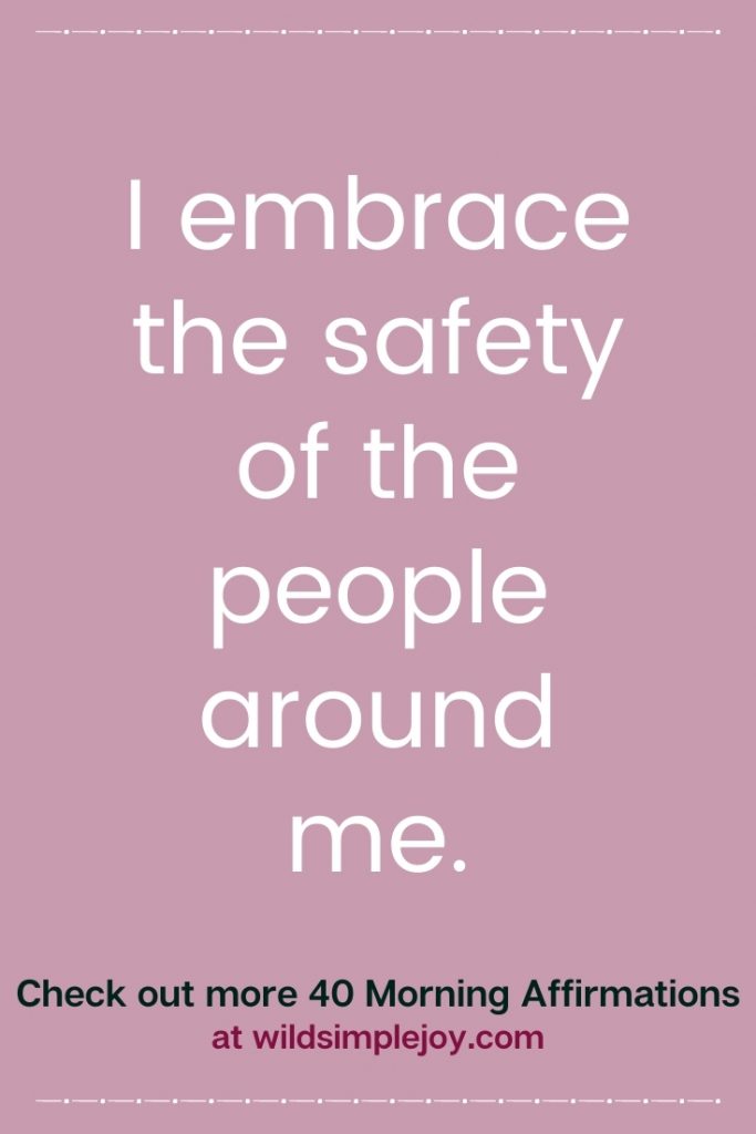 I embrace the safety of the people around me