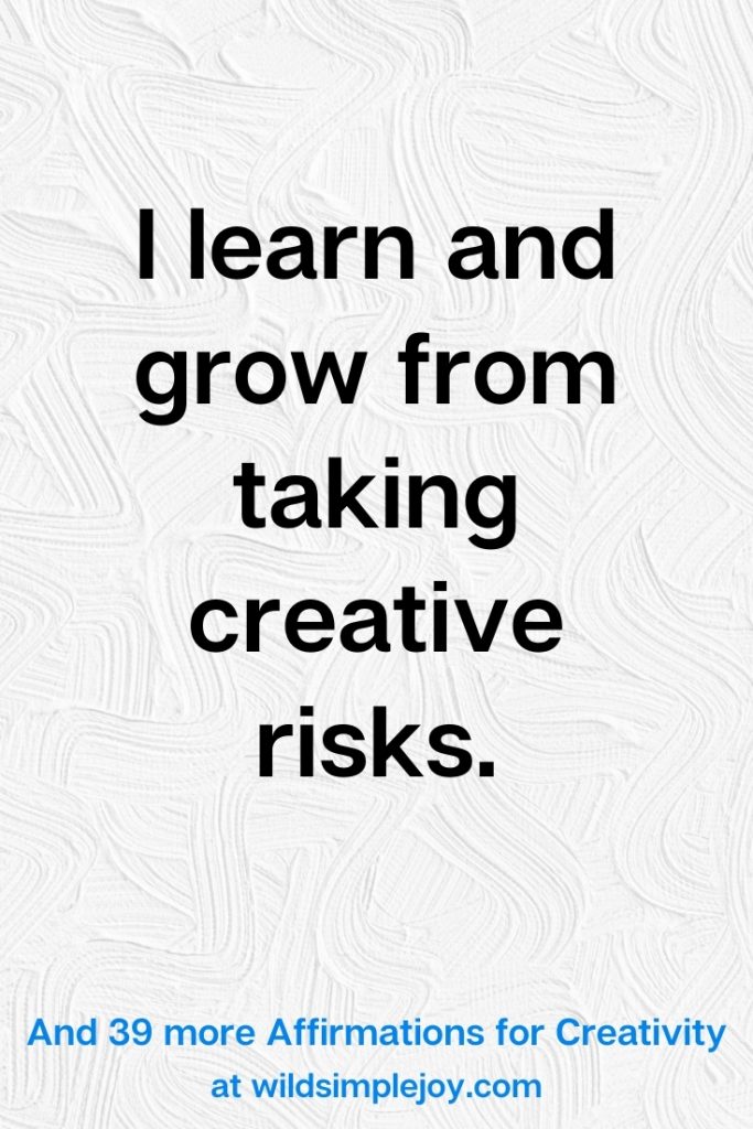 I learn and grow from taking creative risks