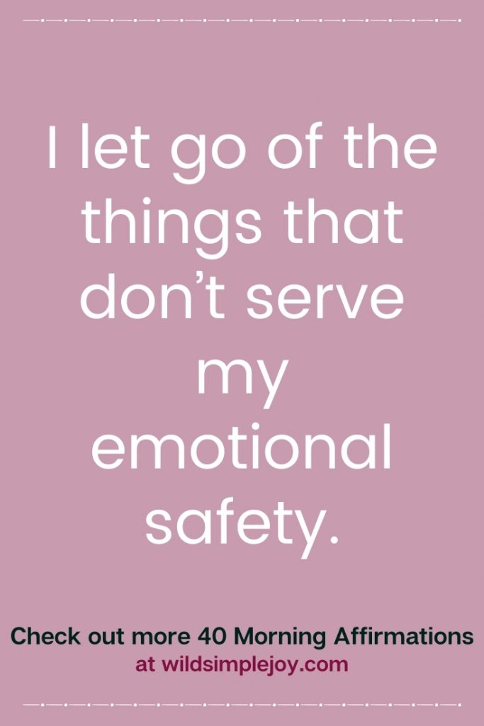 I let go of the things that don't serve my emotional safety