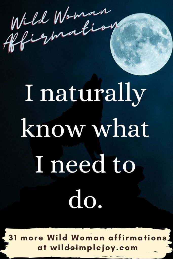 I naturally know what I need to do Wild Woman Affirmations