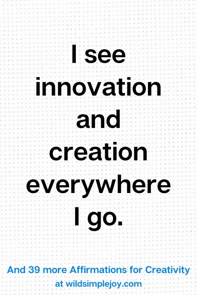 I see innovation and creation everywhere I go