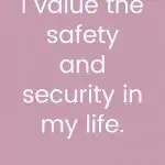 I value the safety and security in my life