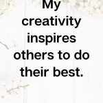 My creativity inspires others to do their best