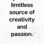 My life is a limitless source of creativity and passion, Affirmation for Creativity