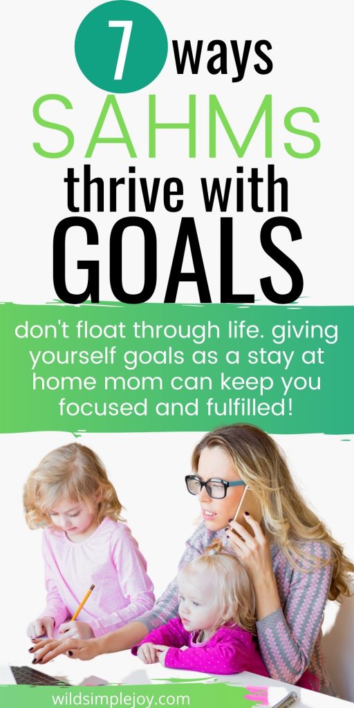 Pinterest Image: 7 Ways Stay At Home Moms Thrive with Goals 4