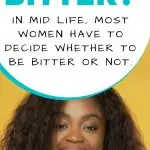Pinterest Image: Are you bitter about life? Here's how to not be a bitter woman and embrace life. Wildsimplejoy.com