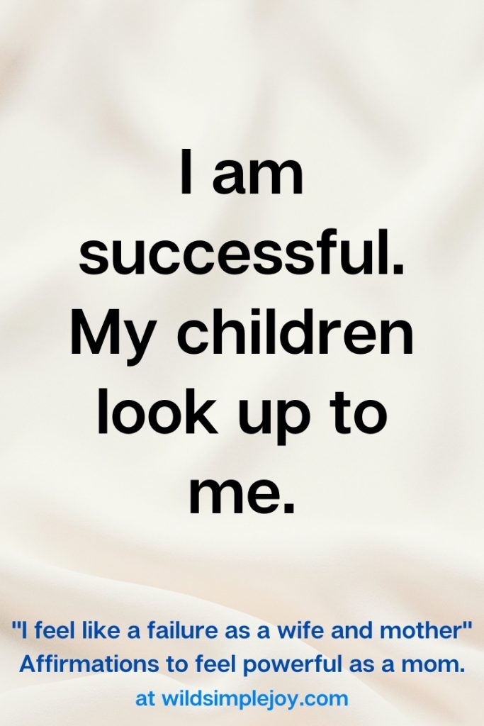 I am successful. My children look up to me. Affirmation