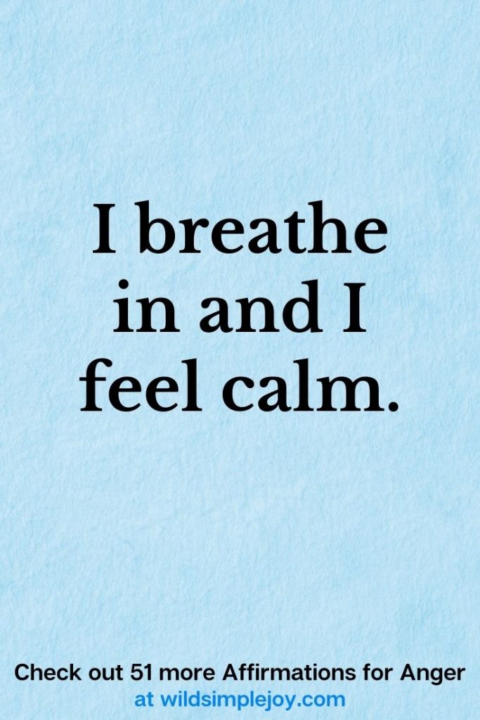 I breathe in and I feel calm