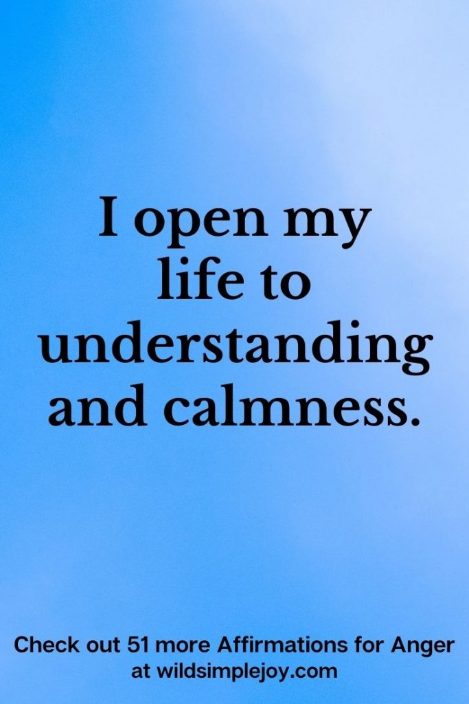 I open my life to understanding and calmness