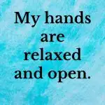 My hands are relaxed and open