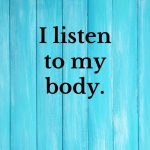 listen to my body