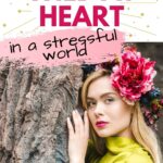 How to Stay Wild at Heart in this stressful world (Pinterest Image with Woman with flower in her hair)
