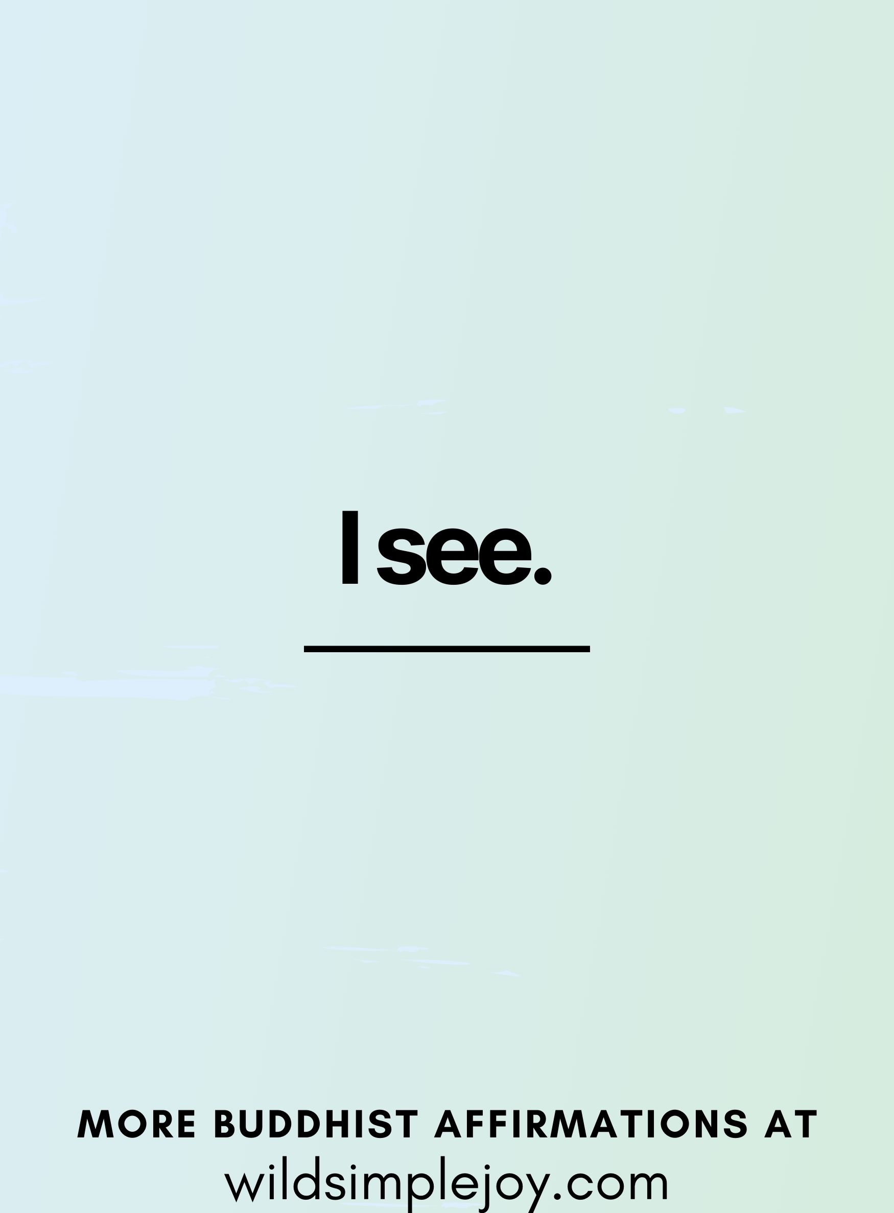 I see. Affirmations for Buddhism at wildsimplejoy.com (on a green and blue background)