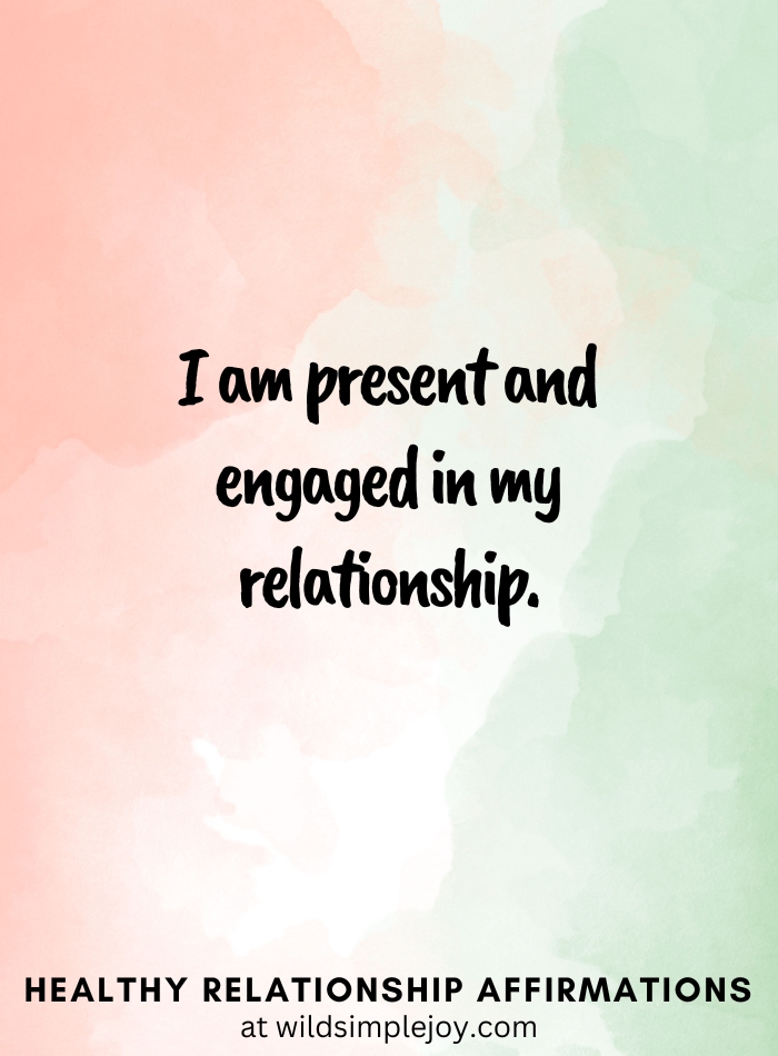 Vertical pin image with pink and green watercolor background and text overlay, I am present and engaged in my relationship. Healthy Relationship Affirmations Wild Simple Joy