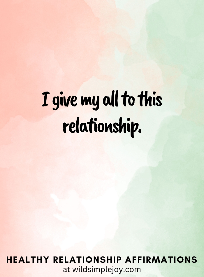 Vertical pin image with pink and green watercolor background and text overlay, I give my all to this relationship. Healthy Relationship Affirmations Wild Simple Joy