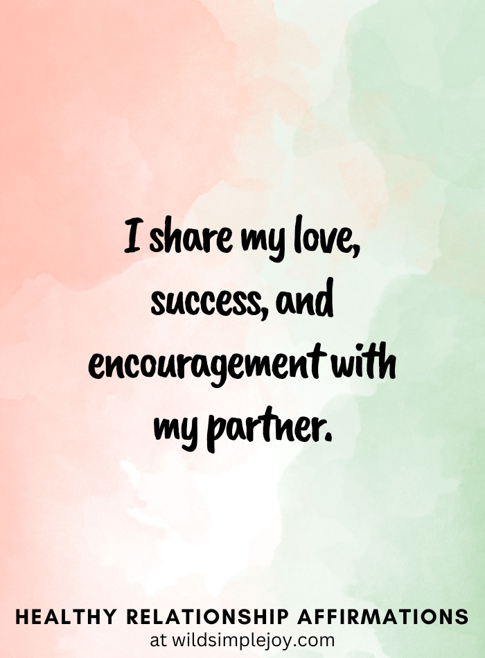 Vertical pin image with pink and green watercolor background and text overlay, I share my love, success, and encouragement with my partner. Healthy Relationship Affirmations Wild Simple Joy